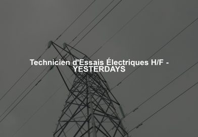 Technicien d'Essais Électriques H/F - YESTERDAYS