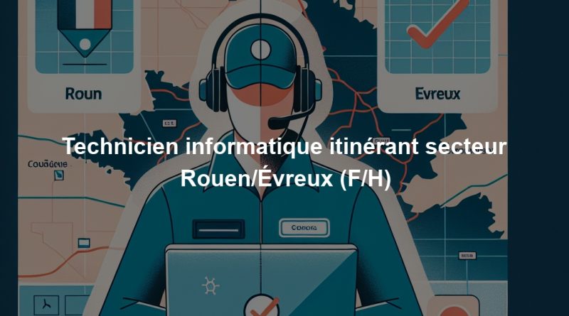 Technicien informatique itinérant secteur Rouen/Évreux (F/H)
