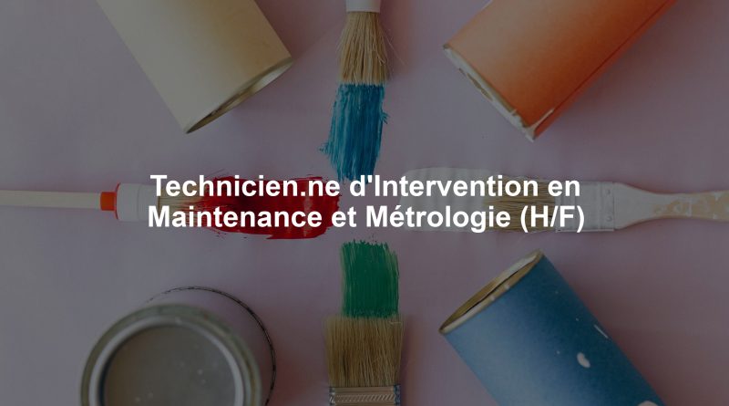 Technicien.ne d'Intervention en Maintenance et Métrologie (H/F)