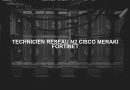TECHNICIEN RESEAU N2 CISCO MERAKI FORTINET