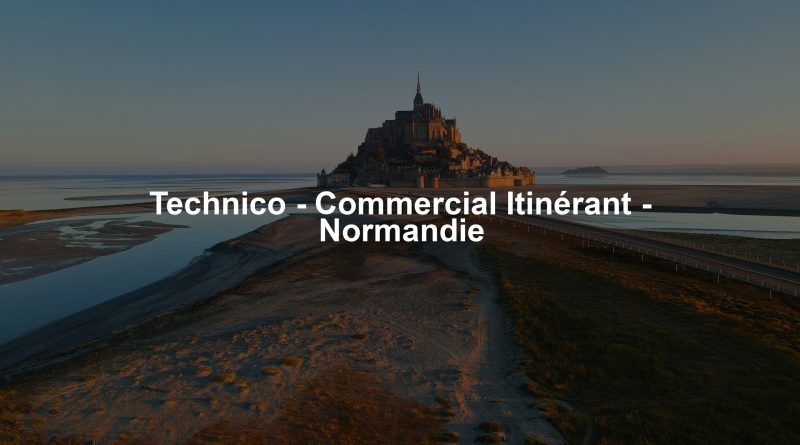 Technico - Commercial Itinérant - Normandie