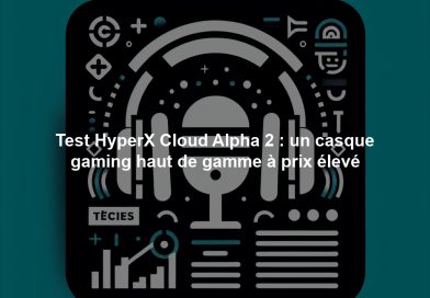 Test HyperX Cloud Alpha 2 : un casque gaming haut de gamme à prix élevé Test HyperX Cloud Alpha 2 : un casque gaming haut de gamme à prix élevé