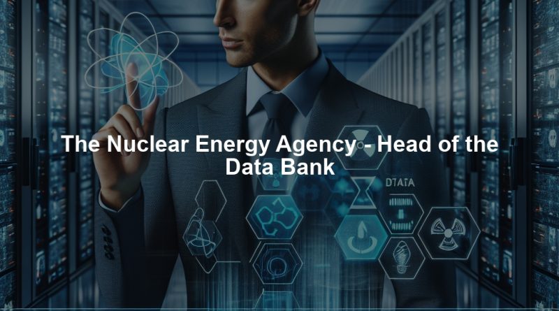 The Nuclear Energy Agency - Head of the Data Bank