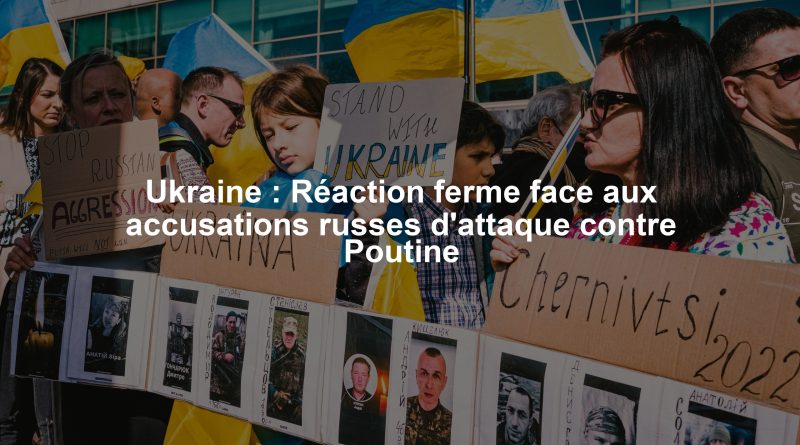 Ukraine : Réaction ferme face aux accusations russes d'attaque contre Poutine