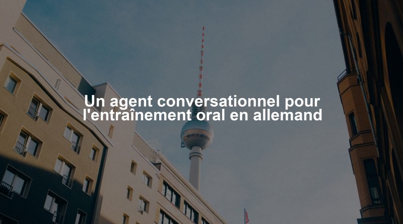 Un agent conversationnel pour l'entraînement oral en allemand
