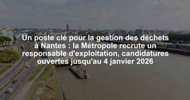 Un poste clé pour la gestion des déchets à Nantes : la Métropole recrute un responsable d'exploitation, candidatures ouvertes jusqu'au 4 janvier 2026