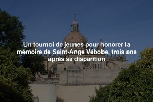 Un tournoi de jeunes pour honorer la mémoire de Saint-Ange Vébobe, trois ans après sa disparition