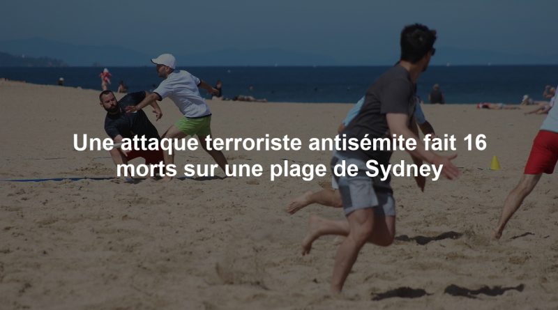 Une attaque terroriste antisémite fait 16 morts sur une plage de Sydney