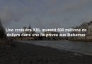 Une croisière XXL investit 500 millions de dollars dans une île privée aux Bahamas