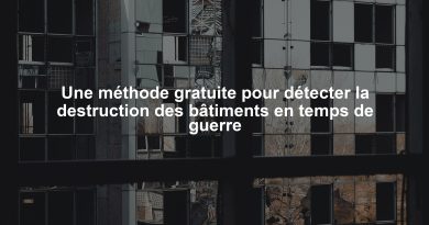 Une méthode gratuite pour détecter la destruction des bâtiments en temps de guerre