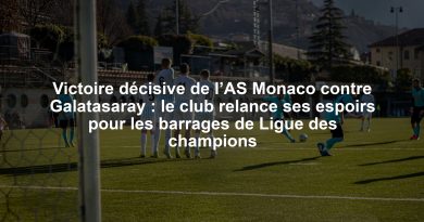 Victoire décisive de l’AS Monaco contre Galatasaray : le club relance ses espoirs pour les barrages de Ligue des champions