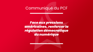Renforcer la régulation démocratique du numérique face aux pressions américaines