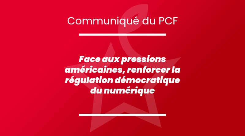 Renforcer la régulation démocratique du numérique face aux pressions américaines