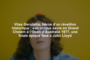 Vitas Gerulaitis, héros d’un réveillon historique : son unique sacre en Grand Chelem à l’Open d’Australie 1977, une finale épique face à John Lloyd