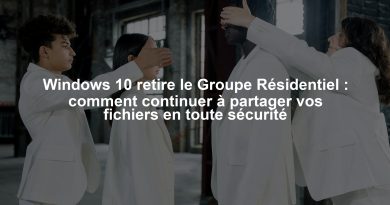 Windows 10 retire le Groupe Résidentiel : comment continuer à partager vos fichiers en toute sécurité