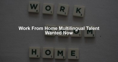 Work From Home Multilingual Talent Wanted Now