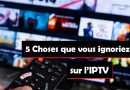 5 informations essentielles sur l'IPTV