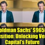 Acquisition de 965 M$ par Goldman Sachs : l'avenir du capital-risque