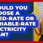 Choisir un Tarif Électrique Fixe ou Variable : Que Faire ?