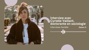 Entretien avec Cyrielle Vaillant, Doctorante en sociologie