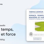 Exploration de l'espace, du temps et des forces