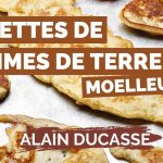 Galettes de pommes de terre moelleuses par Alain Ducasse