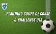 PLANNING COUPE DE CORSE U13 ET CHALLENGE U13