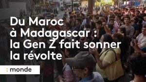 Révolte de la Gen Z : du Maroc à Madagascar