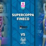 Supercoppa Fineco 2025 : Conegliano affronte Milan !