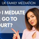 Tribunal ou Médiation ? Consultez la Médiation Familiale UK