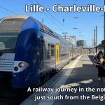 Voyage en train : Lille à Charleville-Mézières, au nord de la France