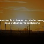 Dessiner la science : un atelier manga pour vulgariser la recherche