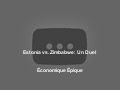 Estonia vs. Zimbabwe: Un Duel Économique Épique