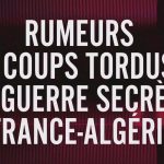 Complément d'enquête : la guerre secrète entre la France et l'Algérie dévoilée