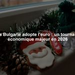 La Bulgarie adopte l'euro : un tournant économique majeur en 2026