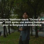 Laurens Vanthoor sacré "Driver of the Year" 2025 après une saison historique pour la Belgique en endurance