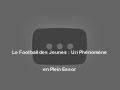 Le Football des Jeunes : Un Phénomène en Plein Essor
