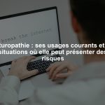 Naturopathie : ses usages courants et les situations où elle peut présenter des risques
