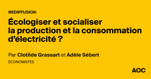 Écologiser et socialiser la production et la consommation d'électricité : enjeux et perspectives