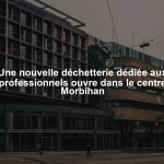 Une nouvelle déchetterie dédiée aux professionnels ouvre dans le centre Morbihan