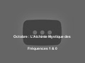 Octobre : L'Alchimie Mystique des Fréquences 1 & 0