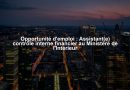 Opportunité d’emploi : Assistant(e) contrôle interne financier au Ministère de l’Intérieur Opportunité d'emploi : Assistant(e) contrôle interne financier au Ministère de l'Intérieur