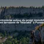 Controverse autour du projet immobilier "Les terrasses de Tetavake" à Punaauia