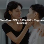 Chauffeur SPL - 150M H/F - Regional Express