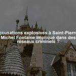 Accusations explosives à Saint-Pierre : Michel Fontaine impliqué dans des réseaux criminels ?