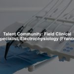 Talent Community: Field Clinical Specialist, Electrophysiology (France)