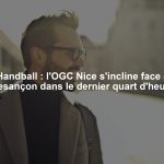 Handball : l'OGC Nice s'incline face à Besançon dans le dernier quart d'heure