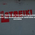 CTG : Grève des travailleurs guyanais pour des revendications salariales et sociales