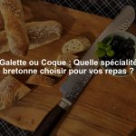 Galette ou Coque : Quelle spécialité bretonne choisir pour vos repas ?