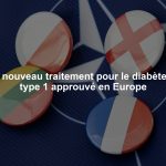 Un nouveau traitement pour le diabète de type 1 approuvé en Europe